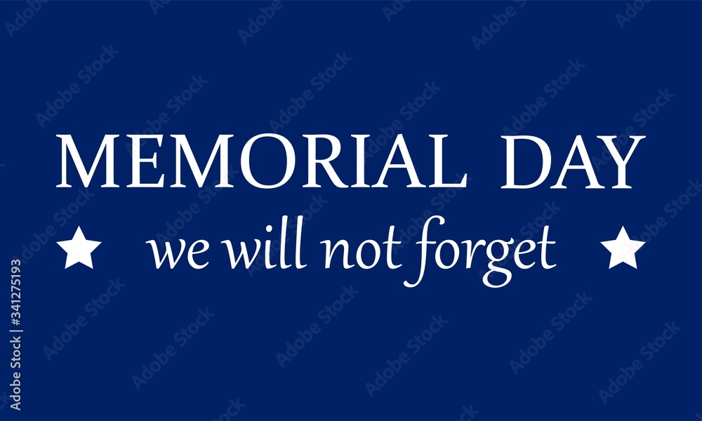 Memorial Day USA. We will not forget. Celebrated in the United States on the last Monday of May. Poster, card, banner, background, T-shirt design.