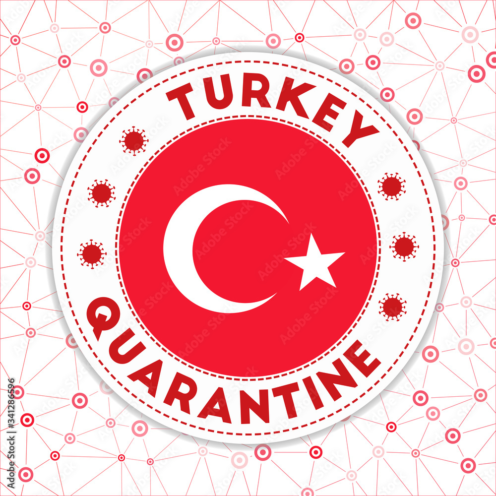 Quarantine in Turkey sign. Round badge with flag of Turkey. Country lockdown emblem with title and virus signs. Vector illustration.