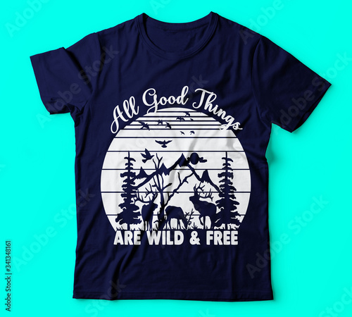All good things are wild and free hiking saying quotes 100 vector best white tshirt|Hiking Saying & quotes:100% vector best for t shirt, pillow,mug, sticker and other Printing media.