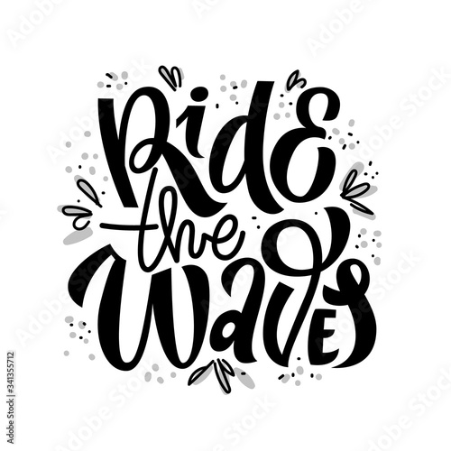 Hand drawn lettering summer quotes design, ride the waves. Modern calligraphy motivational slogan for print, tshirt, card, poster. Vector illustration in doodle style