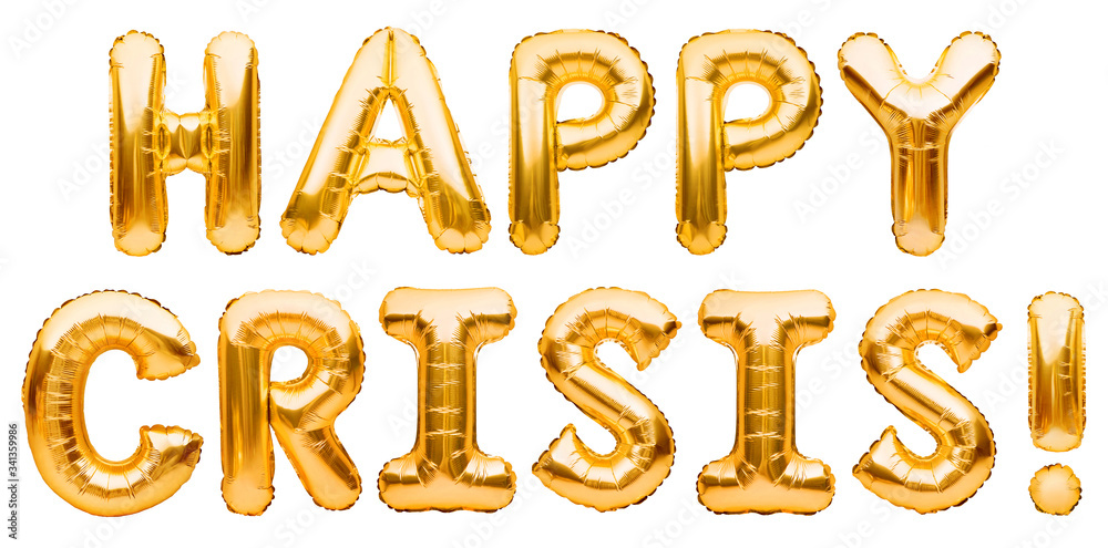 Golden words HAPPY CRISIS made of inflatable balloons isolated on white background. Gold foil balloon letters. Economic and financial crisis concept. World financial crisis. Golden words HAPPY CRISIS made of inflatable balloons isolated on white background. Gold foil balloon letters. Economic and financial crisis concept. World financial crisis.