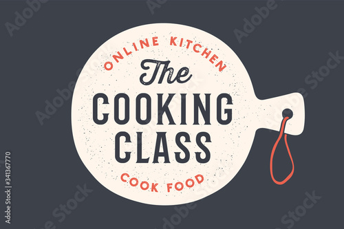 Kitchen cutting board. Logo for Cooking school class with cutting board and calligraphy lettering text Cooking Class, Online Kitchen, Cook Food. Old school typography. Vector Illustration