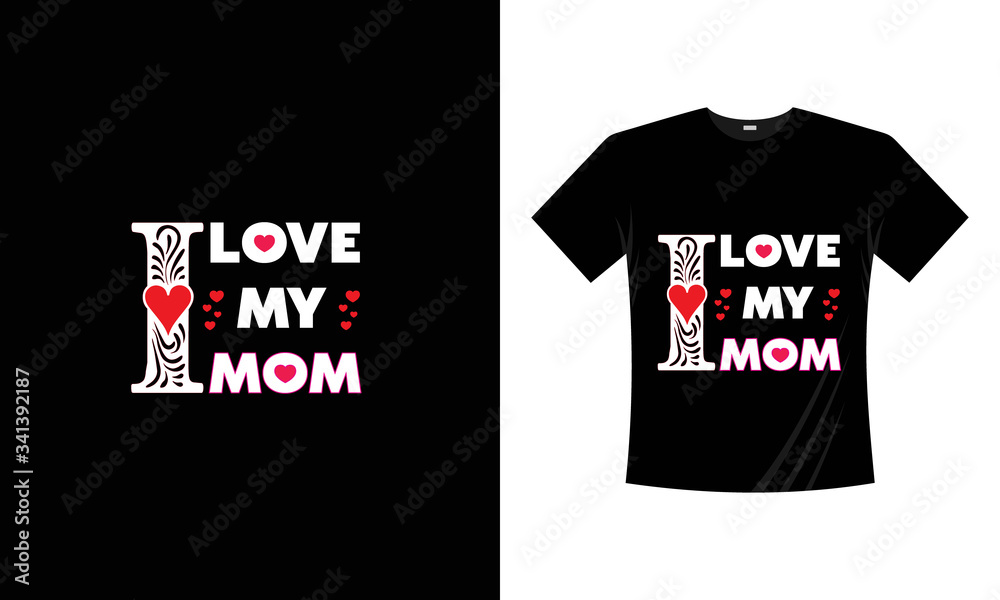 Fototapeta premium T-Shirt design. Happy Mother's Day. I love my mom typography vector design template. For mother's day t-shirt and poster with quote. Mom tee. Can be printed on T-shirts, bags, posters, invitations, ai