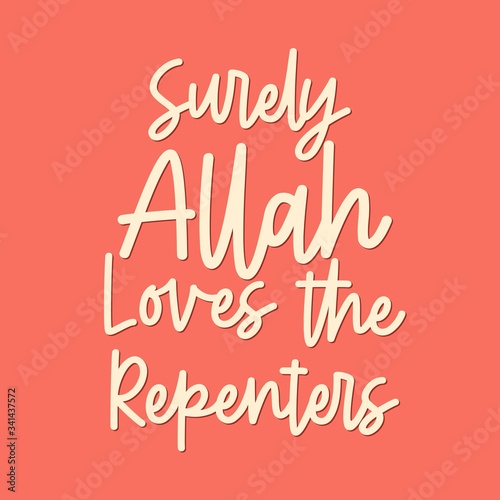 Islamic quote. Surely Allah loves the repenters. Beautiful hand lettering on soft red background
