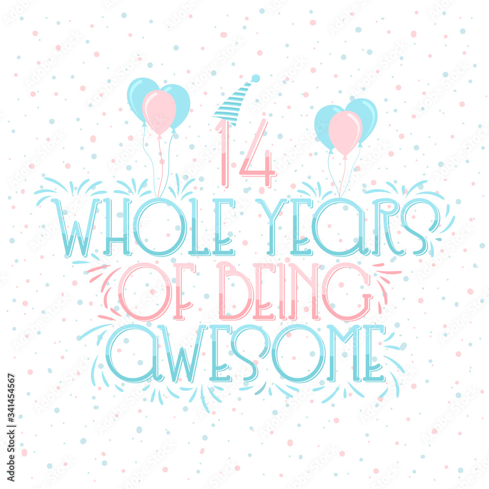 14 years Birthday And 14 years Wedding Anniversary Typography Design, 14 Whole Years Of Being Awesome Lettering.