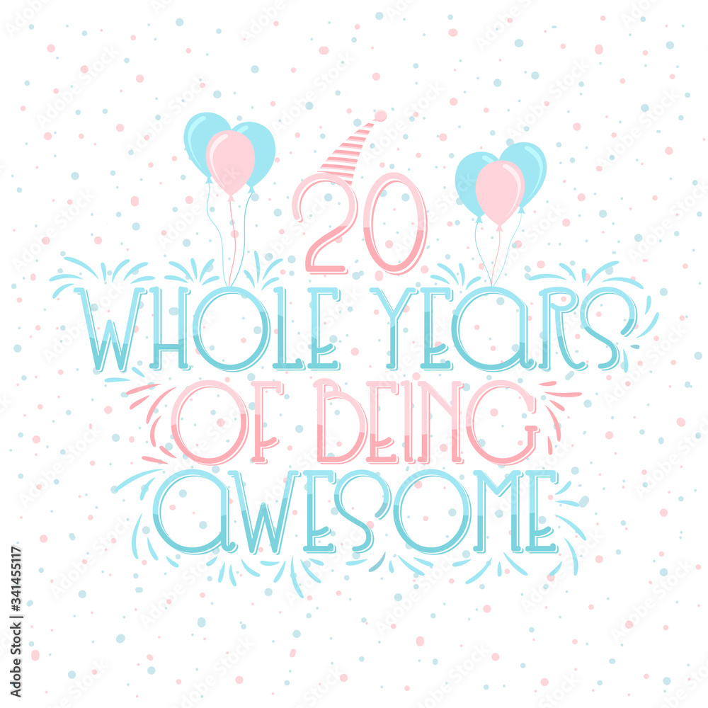 20 years Birthday And 20 years Wedding Anniversary Typography Design, 20 Whole Years Of Being Awesome Lettering.