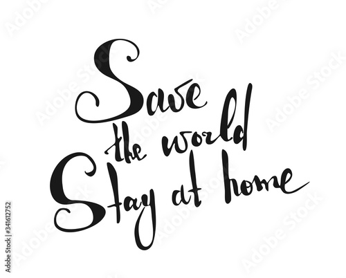 Save the world Stay at home, vector handwritten text on white background, prevention of virus