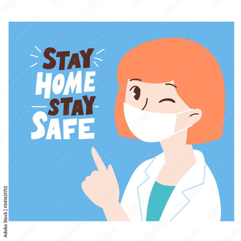 Cartoon cute female doctor character in protective mask. Stay home, stay safe. Vector flat illustration with lettering typography. Coronavirus Covid-19, quarantine motivational poster design. Cartoon cute female doctor character in protective mask. Stay home, stay safe. Vector flat illustration with lettering typography. Coronavirus Covid-19, quarantine motivational poster design.