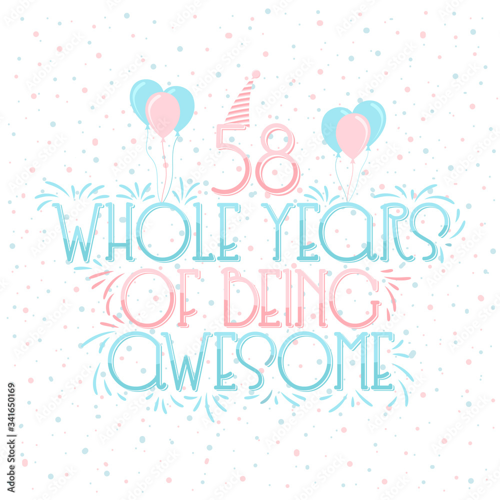 58 years Birthday And 58 years Wedding Anniversary Typography Design, 58 Whole Years Of Being Awesome Lettering.