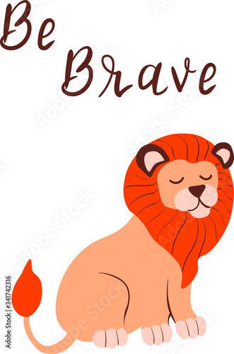 Be brave. Lion, animal, childish, hand drawn, lettering vector isolated illustration on white background. Concept for logo, cards, print 