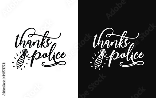 Hand drawn typography Design about  Thanks police  for corona virus prevention. Calligraphic poster and t shirt design for print. Vector illustration.