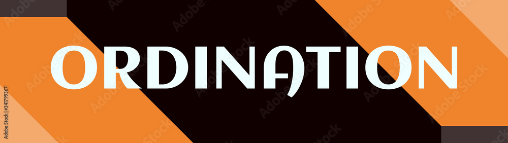 Ordination - text written on simple clear background Ordination - text written on simple clear background