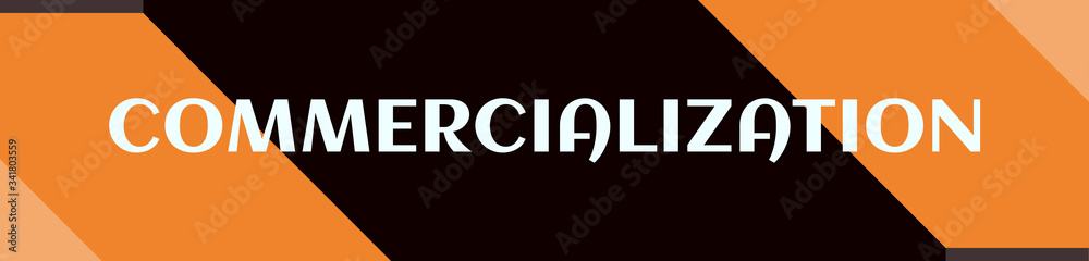 Commercialization - text written on simple clear background Commercialization - text written on simple clear background