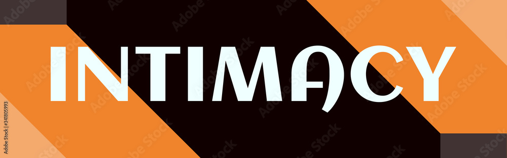 Intimacy - text written on simple clear background Intimacy - text written on simple clear background