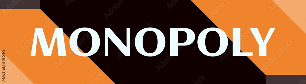 Monopoly - text written on simple clear background Monopoly - text written on simple clear background