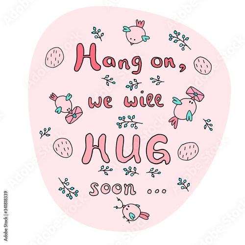 Missing hugs quarantine concept. Hang on, we will hug soon - lettering, quote. Hand drawn motivating lettering. Poster, greeting design. Banner for social media content, blog cover.