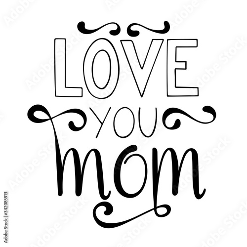 Love you mom lettering for Mother's Day. Vector illustration.