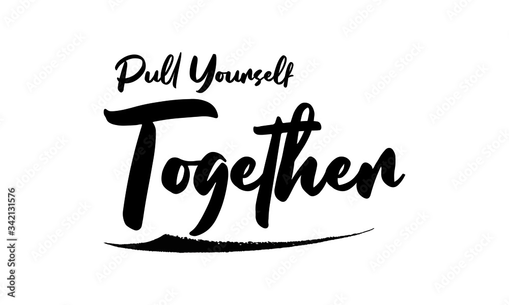 Pull Yourself Together Calligraphy Black Color Text On White Background