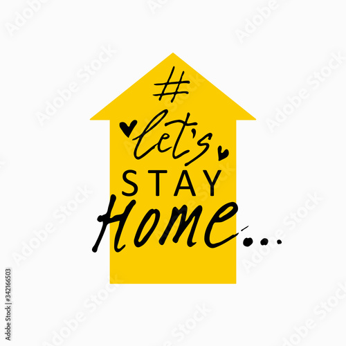 Let's Stay Home hand drawn illustration. Vector Icon. Vector Sign with House and calligraphic inscription. Stay Home Campaign.
