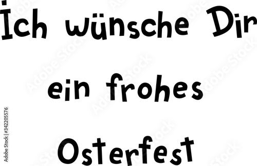 "Ich wünsche Dir ein frohes Osterfest" hand drawn vector lettering in German, in English means "I wish you happy Easter". German Easter greetings isolated on white background. Greeting card lettering 