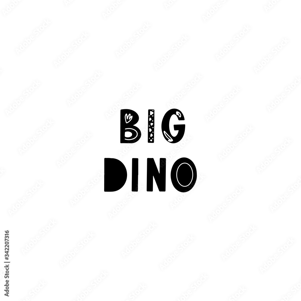 Funny kids lettering text Big Dino with hand drawn elements in scandinavian style for poster, kids nursery design. Vector illustration. Funny kids lettering text Big Dino with hand drawn elements in scandinavian style for poster, kids nursery design. Vector illustration.