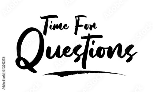 Time For Questions Phrase Saying Quote Text or Lettering. Vector Script and Cursive Handwritten Typography 
For Designs Brochures Banner Flyers and T-Shirts.