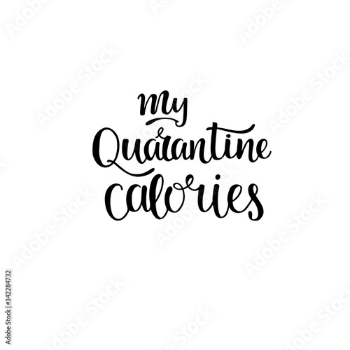Quarantine calories - sign motivation and inspiration quotes for photo overlays, greeting cards, t-shirt print, posters, stationary design. Vector stock illustration isolated on white background. EPS