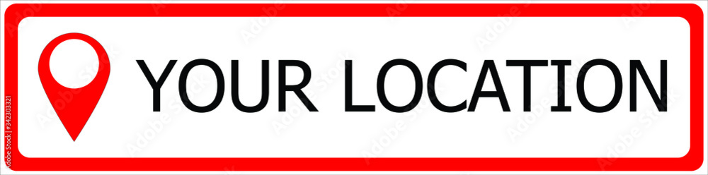 A signage with text your location and pin location symbol. A signage with text your location and pin location symbol.
