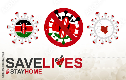 Coronavirus cell with Kenya flag and map. Stop COVID-19 sign, slogan save lives stay home with flag of Kenya