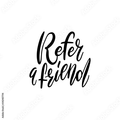 Refer a friend vector lettering. Referral marketing phrase isolated on white background. Handwritten brush pen calligraphy poster for loyalty program. Attract customers flyer. Start referring.