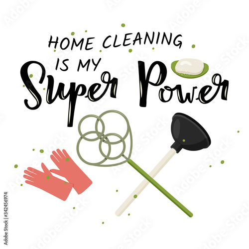 Home cleaning is my Super Power. Humor vector poster with hand lettering.