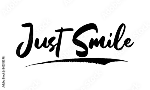 Just Smile Phrase Saying Quote Text or Lettering. Vector Script and Cursive Handwritten Typography For Designs Brochures Banner Flyers and T-Shirts.