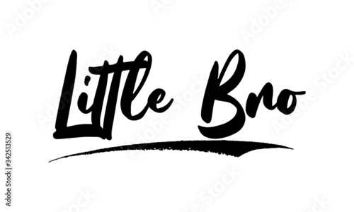 Little Bro Phrase Saying Quote Text or Lettering. Vector Script and Cursive Handwritten Typography 
For Designs Brochures Banner Flyers and T-Shirts.