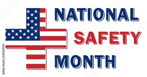 National safety month is traditionally celebrated in June. Concept of warning about unintentional injuries on the road, travel, at home and at work.
