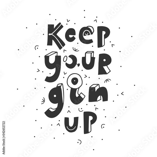 Keep your gin up. Creative hand drawn lettering  isolated on white backdrop. For the kitchen, bar, cafe. T shirt, cap, badge, sticker, menu, postcard, poster.