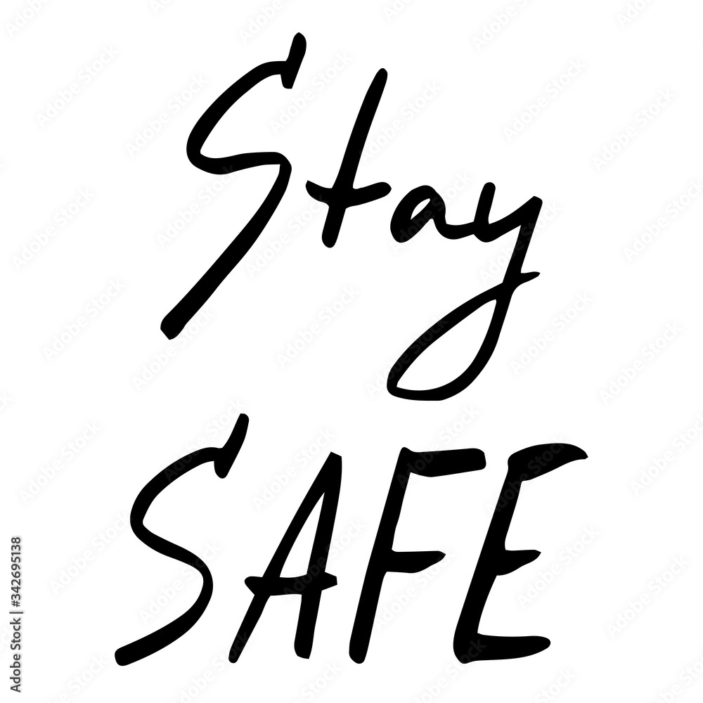 Stay safe - vector lettering. Black traced inscription on the theme of isolation during a pandemic (covid-19), health care Stay safe - vector lettering. Black traced inscription on the theme of isolation during a pandemic (covid-19), health care