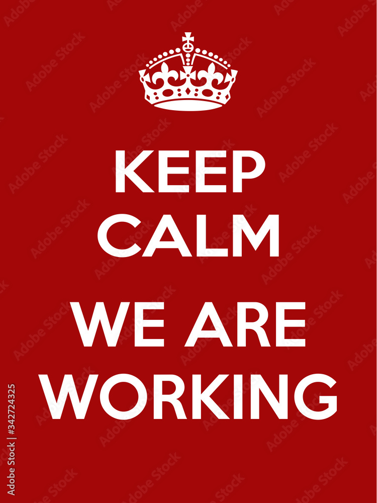 Vertical rectangular red-white motivation WE ARE WORKING poster based in vintage retro style Keep clam Vertical rectangular red-white motivation WE ARE WORKING poster based in vintage retro style Keep clam