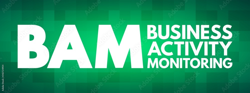 BAM - Business Activity Monitoring acronym, concept background BAM - Business Activity Monitoring acronym, concept background