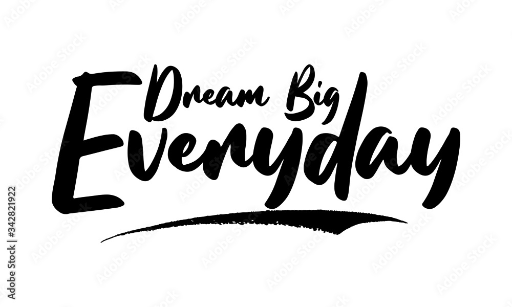 Dream Big Everyday Calligraphy Handwritten Lettering for Sale Banners, Flyers, Brochures and 
Graphic Design Templates 