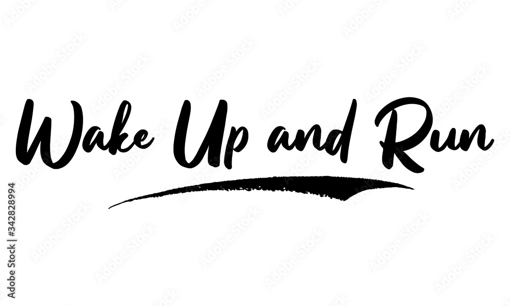 Wake Up and Run Calligraphy Phrase, Lettering Inscription.