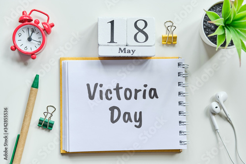 18 eighteenth Victoria Day May Month Calendar Concept on Wooden Blocks.