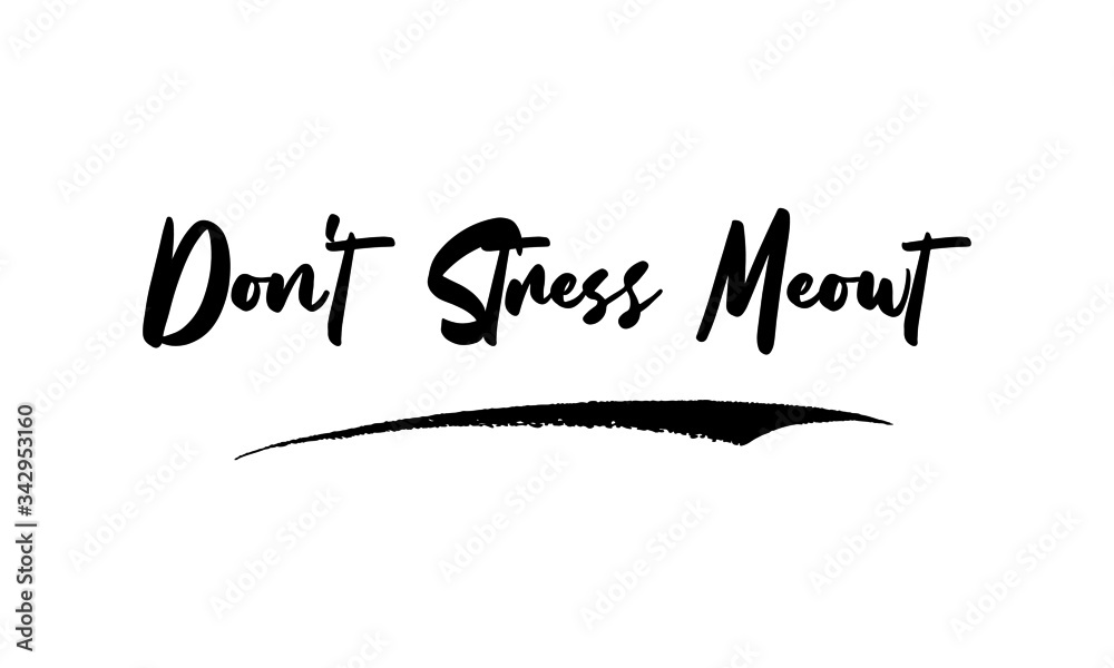 Don't Stress Meowt Calligraphy Phrase, Lettering Inscription. Don't Stress Meowt Calligraphy Phrase, Lettering Inscription.