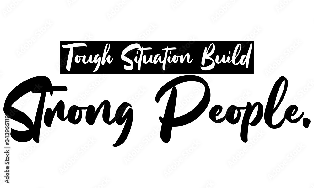 Tough situation build strong people Typography Phrase on White Background. 