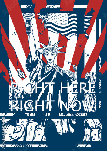 USA propaganda poster. Statue of liberty and fist raised in air. Right here, right now slogan. Symbol of protest, positions, elections, demonstrations, rallies and revolution. Fight for rights concept