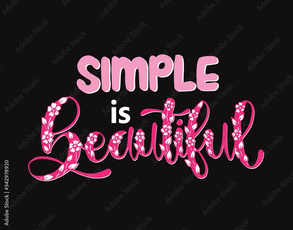 Modern vector lettering. Inspirational hand lettered quote for wall poster. Printable calligraphy phrase. T-shirt print design. Simple is beautiful Modern vector lettering. Inspirational hand lettered quote for wall poster. Printable calligraphy phrase. T-shirt print design. Simple is beautiful