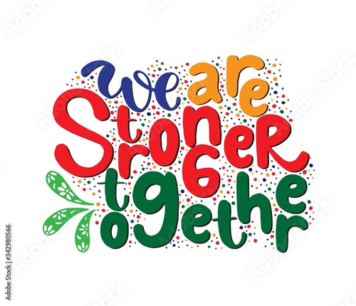 We are stronger together. Motivational quote