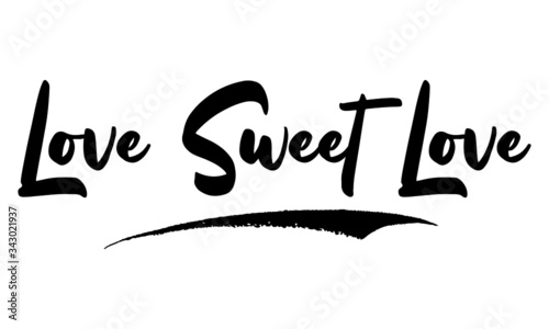 Love Sweet Love Phrase Calligraphy Handwritten Lettering for Posters, Cards design, T-Shirts. 
Saying, Quote on White Background