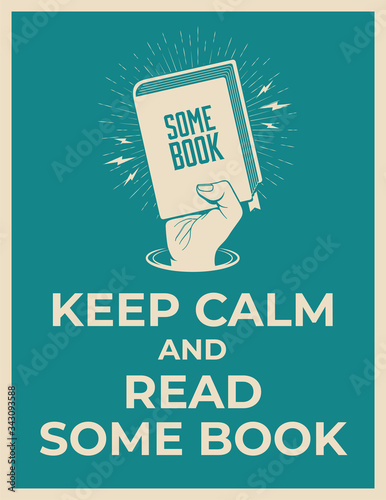 Keep calm and read some book. Reading motivation poster template with hand holding book silhouette. Vector illustration