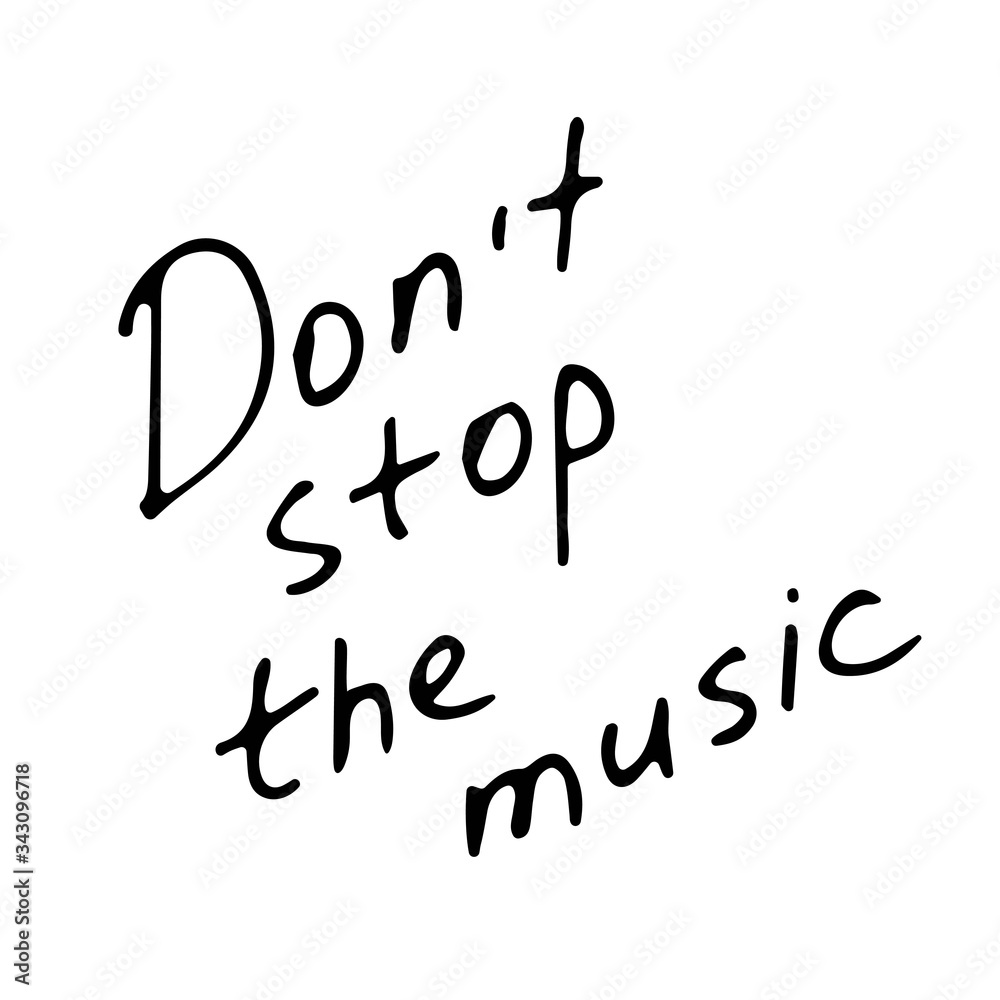 Hand writting inscriptions Dont stop the music. Hand drawn music element. Vector Hand writting inscriptions Dont stop the music. Hand drawn music element. Vector
