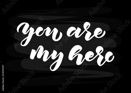 You are my hero hand drawn lettering